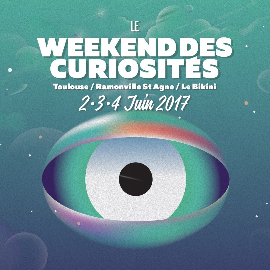[TERMINÉ] Le Weekend des Curiosités 2017 – Le Bikini – 2-3-4/06/17