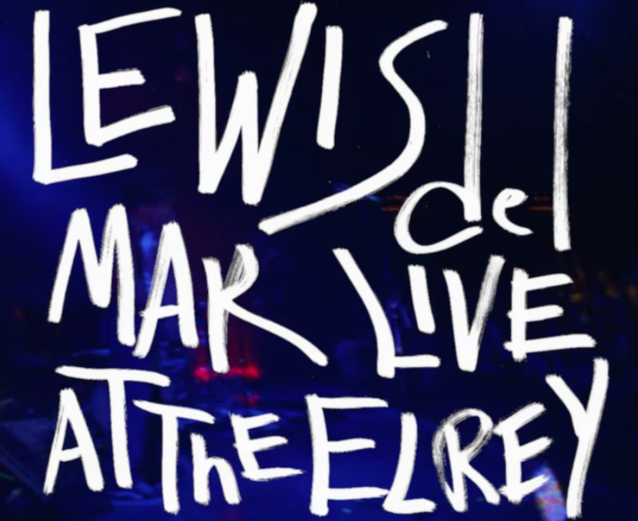 LEWIS DEL MAR OFFRE SON LIVE À EL REY ET UNE VIDEO TOURNÉE PAR LEURS FANS !